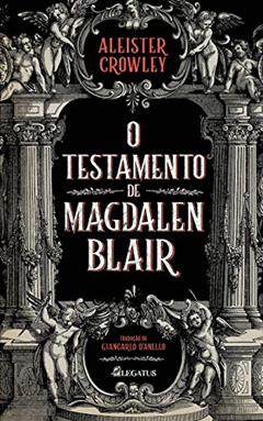 O Testamento de Magdalen Blair, do autor Aleister Crowley
