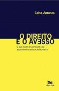 Ler O direito e o avesso: O que existe de admirável e de abominável na educação brasileira, do autor Celso Antunes
