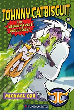 Johnny Catbiscuit e os Abomináveis Melecões!, do autor Micheal Cox