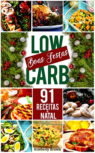 Ler 91 Receitas de Natal Low Carb: Curta o Natal sem sair da dieta!, do autor Kimberly Brown