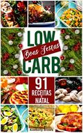 Ler 91 Receitas de Natal Low Carb: Curta o Natal sem sair da dieta!, do autor Kimberly Brown