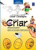 Ler Como Criar Personagens Volume 1 - Construção do Personagem, do autor César Cavelagna Ler Como Criar Personagens Volume 1 - Construção do Personagem, do autor César Cavelagna