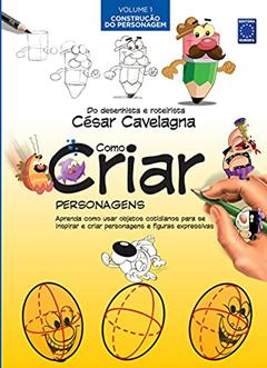 Como Criar Personagens Volume 1 - Construção do Personagem, do autor César Cavelagna