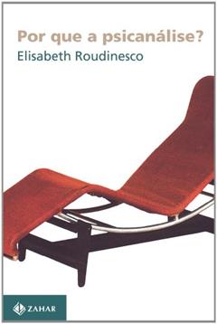 Por que a psicanálise?, do autor Elisabeth Roudinesco