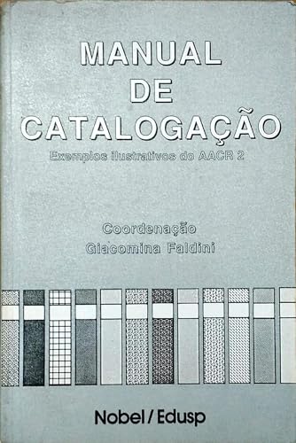 Ler Manual de Catalogação. Exemplos Ilustrativos do Aacr. 2, do autor Giacomina Faldini