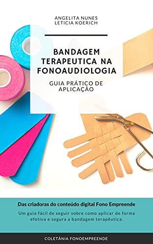 Ler BANDAGEM TERAPEUTICA NA FONOAUDIOLOGIA: GUIA PRÁTICO DE APLICAÇÃO, do autor Leticia Koerich; Angelita Nunes