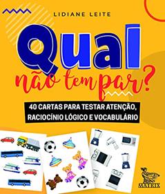 Qual não tem par?: 40 cartas para testar atenção, raciocínio lógico e vocabulário, do autor Lidiane Leite