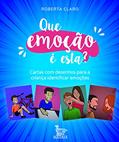 Ler Que emoção é esta?: Cartas com desenhos para a criança identificar as emoções, do autor Roberta Claro Ler Que emoção é esta?: Cartas com desenhos para a criança identificar as emoções, do autor Roberta Claro