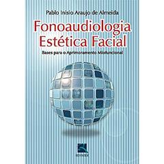 Fonoaudiologia Estética Facial: Bases para o Aprimoramento Miofuncional, do autor Pablo Inísio Araújo de Almeida