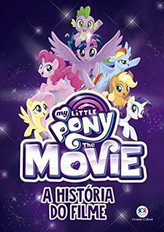 My Little Pony Movie - A história do filme, do autor G. M. Berrow