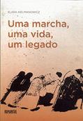 Ler Uma Marcha Vida, Um Legado, do autor Klara Kielmanowicz