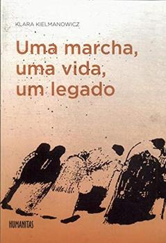 Uma Marcha Vida, Um Legado, do autor Klara Kielmanowicz