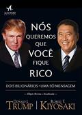 Ler Nós Queremos que Você Fique Rico, do autor Donald Trump; Robert T. Kiyosaki