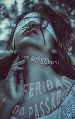 Feridas do Passado, do autor Patricia Maiolini