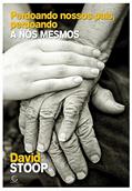 Ler Perdoando nossos pais, perdoando a nós mesmos, do autor David Stoop