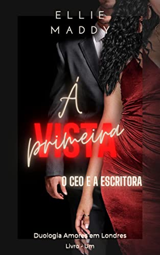 Ler À Primeira Vista : O CEO e a Escritora (Amores em Londres Livro 1), do autor Ellie Maddy