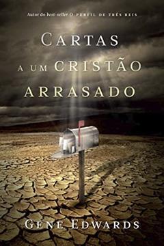 Cartas a um Cristão Arrasado, do autor Gene Edwards