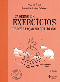 Caderno de exercícios de meditação no cotidiano, do autor Marc de Smedt