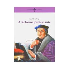 A Reforma Protestante. Cotidiano da História, do autor Luiz Maria Veiga