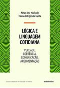 Ler Logica e Linguagem Cotidiana, do autor Nilson Jose Machado Marisa Ortegoza Da Cunha