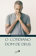 Ler O Cotidiano Dom de Deus, do autor Pe. José Laércio de Lima Ler O Cotidiano Dom de Deus, do autor Pe. José Laércio de Lima