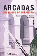 Ler Arcadas no Tempo da Ditadura, do autor Henrique D' Aragona Buzzoni