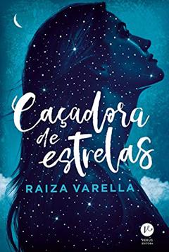 Caçadora de estrelas, do autor Raiza Varella