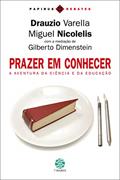 Ler Prazer em conhecer: A aventura da ciência e da educação (Papirus debates), do autor Drauzio Varella; Miguel Nicolelis; Gilberto Dimenstein