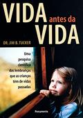Ler Vida Antes da Vida, do autor Jim B. Tucker