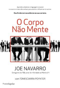 O Corpo Não Mente, do autor Joe Navarro