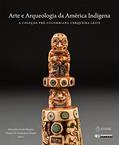 Ler Arte e arqueologia da américa indígena: A coleção pré-colombiana cerqueira leite, do autor Alexandre Guida Navarro