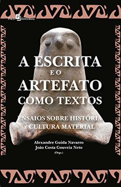 A Escrita e o Artefato Como Textos, do autor Alexandre Guida Navarro