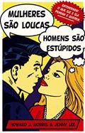 Ler Mulheres São Loucas, Homens São Estúpidos, do autor Howard J. Morris