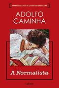 Ler A Normalista - Adolfo Caminha, do autor Adolfo Caminha Ler A Normalista - Adolfo Caminha, do autor Adolfo Caminha