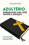 Ler Adultério: Aprendamos com José a vencer a sedução, do autor waldryano rj