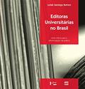 Ler Editoras Universitárias no Brasil. Uma Crítica Para a Reformulação da Prática, do autor Leilah Santiago Bufrem Ler Editoras Universitárias no Brasil. Uma Crítica Para a Reformulação da Prática, do autor Leilah Santiago Bufrem