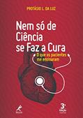 Ler Nem só de ciência se faz a cura: o que os pacientes me ensinaram, do autor Protásio L. da Luz Ler Nem só de ciência se faz a cura: o que os pacientes me ensinaram, do autor Protásio L. da Luz