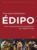 Ler Édipo: uma Interpretação Psicoterapêutica da Tragédia Grega, do autor Thorwald Dethlefsen Ler Édipo: uma Interpretação Psicoterapêutica da Tragédia Grega, do autor Thorwald Dethlefsen