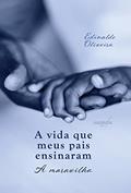Ler A vida que meus pais ensinaram: A maravilha, do autor Edinaldo Oliveira