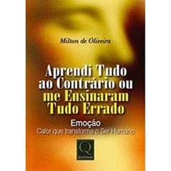 Aprendi Tudo ao Contrário ou Me Ensinaram Tudo Errado, do autor Milton de Oliveira