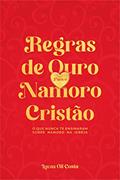 Ler Regras de Ouro Para o Namoro Cristão: O QUE NUNCA TE ENSINARAM SOBRE NAMORO NA IGREJA, do autor Lucas Gil Costa Ler Regras de Ouro Para o Namoro Cristão: O QUE NUNCA TE ENSINARAM SOBRE NAMORO NA IGREJA, do autor Lucas Gil Costa