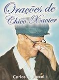 Ler Orações de Chico Xavier, do autor Carlos Antônio Baccelli
