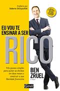 Ler Eu vou te ensinar a ser rico: Três passos simples para quitar as dívidas em doze meses e construir a sua liberdade financeira, do autor Ben Zruel Ler Eu vou te ensinar a ser rico: Três passos simples para quitar as dívidas em doze meses e construir a sua liberdade financeira, do autor Ben Zruel