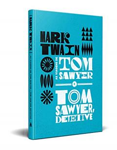 As viagens de Tom Sawyer e Tom Sawyer detetive, do autor Mark Twain