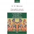 Ler Gnomos, Fadas e Duendes. O Mais Confiável e Esclarecedor Estudo Sobre Esses Seres Místicos - Série Conhecer, do autor S. V. Milton Ler Gnomos, Fadas e Duendes. O Mais Confiável e Esclarecedor Estudo Sobre Esses Seres Místicos - Série Conhecer, do autor S. V. Milton