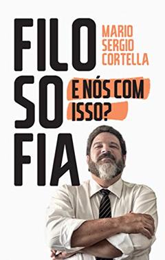 Filosofia: E nós com isso?, do autor Mario Sergio Cortella