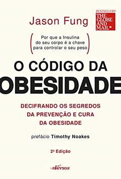 O código da obesidade: decifrando os segredos da prevenção e cura da obesidade, do autor Jason Fung