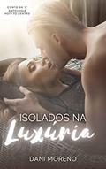 Ler Isolados na Luxúria: Conto da Antologia Hot? Tô Dentro!, do autor Dani Moreno Ler Isolados na Luxúria: Conto da Antologia Hot? Tô Dentro!, do autor Dani Moreno