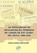 Ler As estratégias de escolarização primária na cidade de Rio Claro-São Paulo (1889-1920), do autor Daniela Cristina Lopes de Abreu