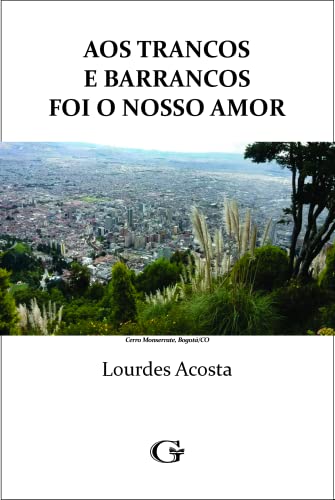 Ler Aos trancos e barrancos foi o nosso amor, do autor Lourdes Acosta
